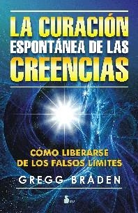 Curación espontánea de las creencias, La | 9788478086665 | Braden, Gregg