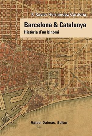 Barcelona & Catalunya : Història d'un binomi | 9788423208258 | Hernàndez Cardona, Francesc Xavier