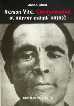 Ramon Vila, Caracremada : El darrer maqui català | 9788423208586 | Clara Resplandís, Josep