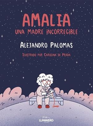 Amalia : Una madre incorregible | 9788410378643 | Palomas, Alejandro / Prada, Carolina de
