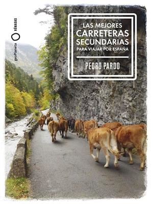 Mejores carreteras secundarias para viajar por España, Las | 9788408299370 | Pardo, Pedro