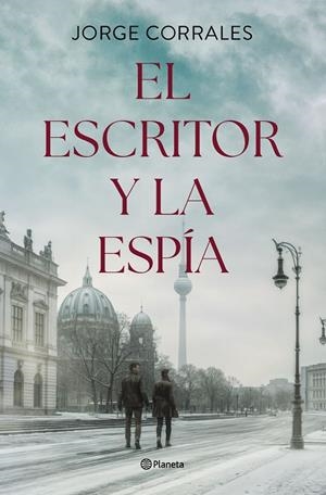 Escritor y la espía, El | 9788408302506 | Corrales, Jorge