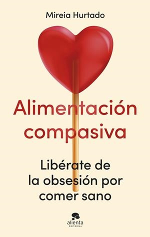 Alimentación compasiva | 9788413444086 | Hurtado, Mireia