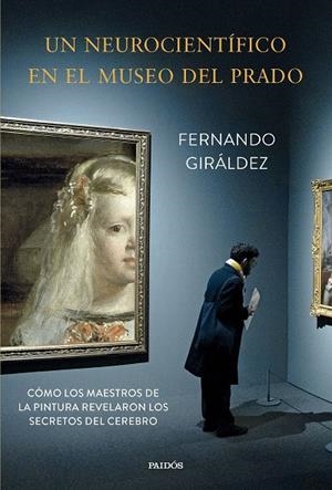 Neurocientífico en el Museo del Prado, Un | 9788449343667 | Giráldez, Fernando