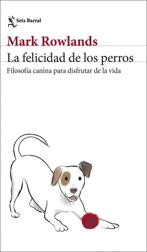 Felicidad de los perros, La | 9788432244872 | Rowlands, Mark