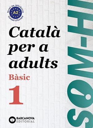 Som-hi! Bàsic 1 Català per a adults A2 | 9788448964573 | Bernadó, Cristina / Escartín, Marta / Pujol, Antonina