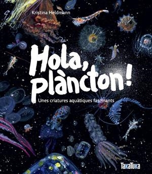 Hola, plàncton! : Unes criatures aquàtiques fascinants | 9791387718053 | Heldmann, Kristina
