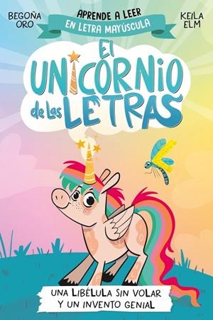 Unicornio de las letras 1, El : Una libélula sin volar y un invento genial | 9788448868963 | Oro, Begoña