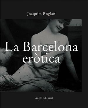 Barcelona eròtica, La | 9788496103283 | Roglan Llop, Joaquim