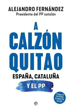 A calzón quitao : España, Cataluña y el PP | 9788410940284 | Fernández, Alejandro