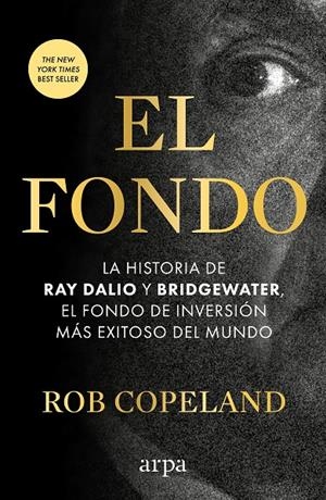 Fondo, El : La historia de Ray Dalio y Bridgewater, el fondo de inversión más exitoso del mundo | 9788410313378 | Copeland, Rob