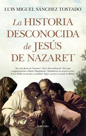Historia desconocida de Jesús de Nazaret, La | 9788411316316 | Sánchez Tostado, Luis Miguel