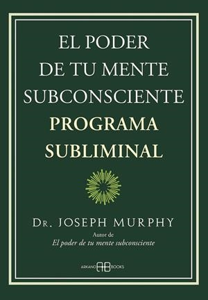 Poder de tu mente subconsciente, El : Programa subliminal | 9788419510013 | Murphy, Dr. Joseph