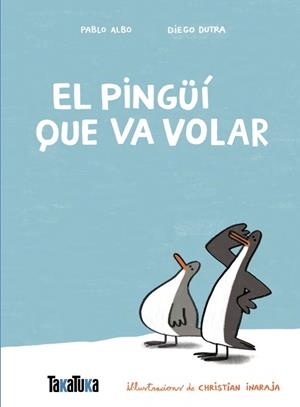 Pingüí que va volar, El | 9791387718077 | Albo, Pablo / Dutra de Souza, Diego