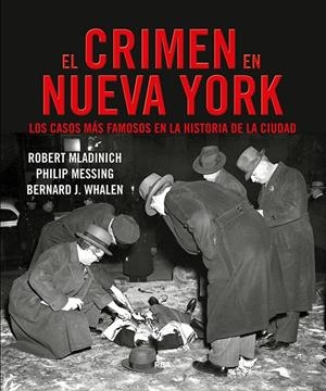 Crimen en Nueva York, El | 9788491872085 | Whalen, J.Bernard / Mladinich, Robert / Messing, Philip