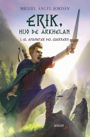 Erik, hijo de Árkhelan I : El amanecer del guerrero | 9788413680439 | Jordán, Miguel Ángel