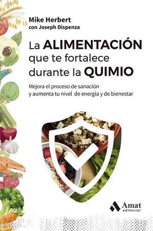 Alimentación que te fortalece durante la quimio, La | 9788410451353 | Herbert, Mike / Dispenza, Joseph