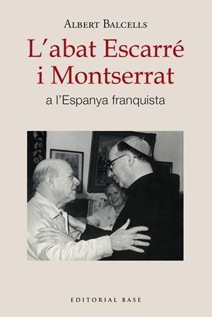Abat Escarré i Montserrat a l'Espanya franquista, L' | 9788410131668 | Balcells, Albert