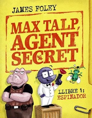 Max Talp, agent secret. Llibre 1 : Espinador | 9788448964498 | Foley, James