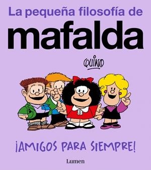 Pequeña filosofía de Mafalda, La : ¡Amigos para siempre! | 9788426433008 | Quino