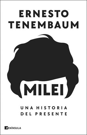 Milei : Una historia del presente | 9788411003728 | Tenembaum, Ernesto