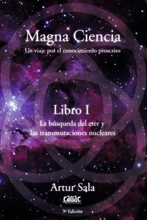Magna Ciencia Libro I : La búsqueda del eter y las trasmutaciones nucleares | 9788412203660 | Sala, Artur