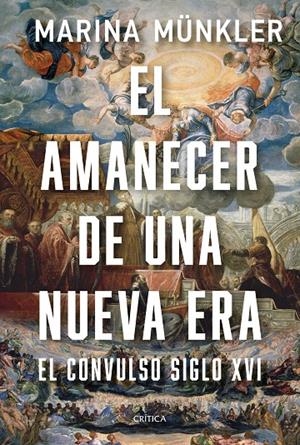 Amanecer de una nueva era, El : El convulso siglo XVI | 9788491997726 | Münkler, Marina