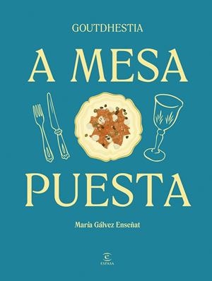 A mesa puesta | 9788467075540 | Gálvez Enseñat, María / Goutdhestia