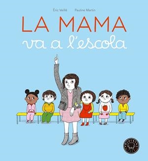 Mama va a l'escola, La | 9788416290963 | Veillé, Éric