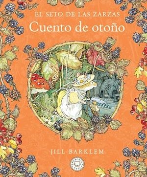 Seto de las Zarzas, El : Cuento de otoño (Nueva edición) | 9788410323438 | Barklem, Jill