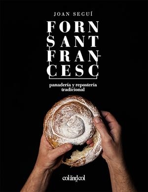 Forn Sant Francesc : Panadería y repostería tradicional | 9788419483713 | Seguí Felipe, Joan