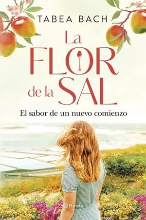 Flor de la sal, La : El sabor de un nuevo comienzo | 9788408306207 | Bach, Tabea