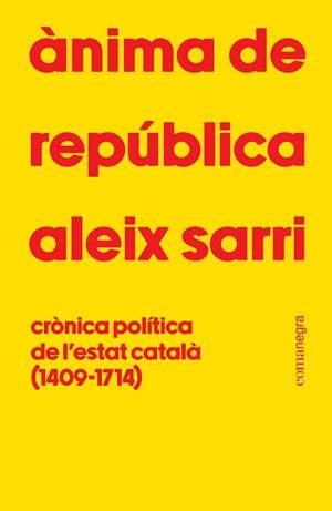 Ànima de República : Crònica política de l'estat català (1409-1714) | 9788410161801 | Sarri, Aleix