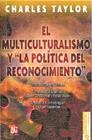 Multiculturalismo y "la política del reconocimiento", El | 9786071600998 | Taylor, Charles
