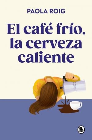 Café frío, la cerveza caliente, El | 9788402430267 | Roig, Paola