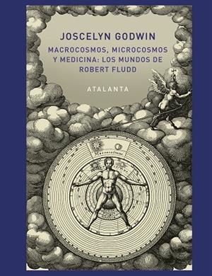 Macrocosmos, Microcosmos y Medicina : Los Mundos de Robert Fludd | 9788494613661 | Godwin, Joscelyn
