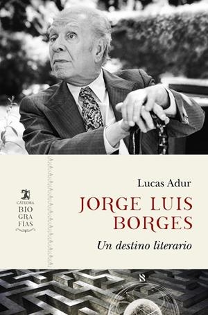 Jorge Luis Borges : Un destino literario | 9788437648422 | Adur, Lucas