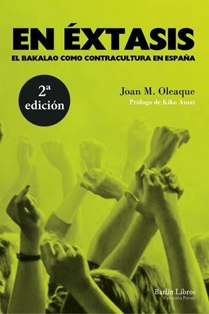 En éxtasis : El bakalao como contracultura en España | 9788494668333 | Oleaque, Joan M.