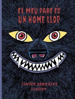 Meu pare ès un home llop, El | 9788416427819 | González, Javier / Lluïsot