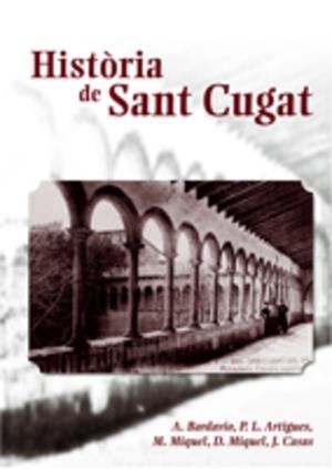 Història de Sant Cugat | 9788497912235 | Bardavio i Novi, Antoni / Artigues i Conesa, Pere Lluís / Miquel i Vives, Marina / Miquel i Serra, D