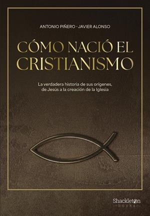 Cómo nació el cristianismo | 9788413613307 | Piñero, Antonio / Alonso López, Javier