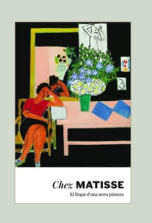 Chez Matisse : El llegat d'una nova pintura | 9788410024892 | AA.VV.
