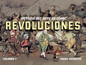 Historia del Arte en cómic 5 : Revoluciones | 9791399078800 | Cifuentes, Pedro