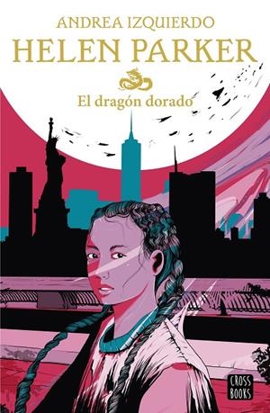 Helen Parker 1 : El dragón dorado | 9788408233060 | Izquierdo, Andrea
