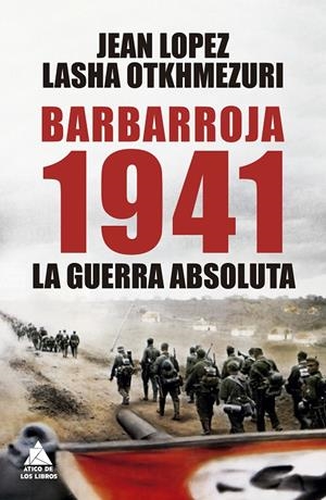 Barbarroja 1941 : La guerra absoluta | 9788419703736 | Lopez, Jean / Otkhmezuri, Lasha