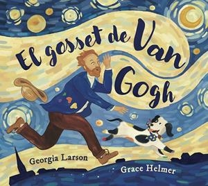 Gosset de Van Gogh, El | 9788467976878 | Larson, Georgia / Helmer, Grace