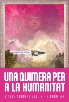 Stella Signata 4 : Una Quimera per a la Humanitat | 9788410254237 | Efa, Ricard