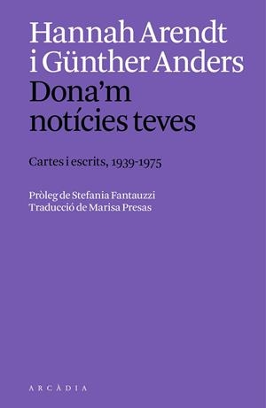 Dona'm notícies teves : Cartes i escrits, 1939 a 1975 | 9788412999754 | Anders, Günther / Arendt, Hannah