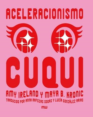 Aceleracionismo cuqui | 9788412979893 | Ireland, Amy / B. Kronic, Maya