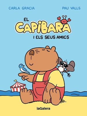 Capibara, El : El Capibara i els seus amics | 9788424674403 | Gracia Mercadé, Carla